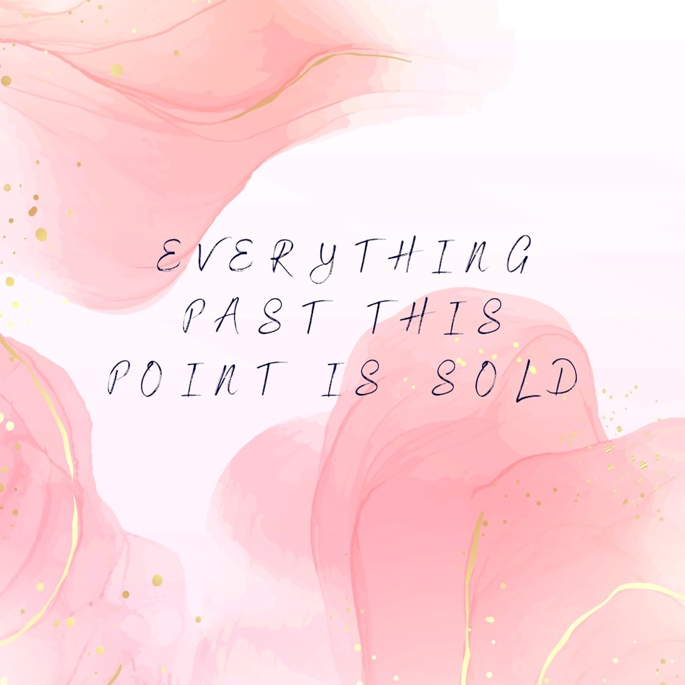 Everything past this point is SOLD